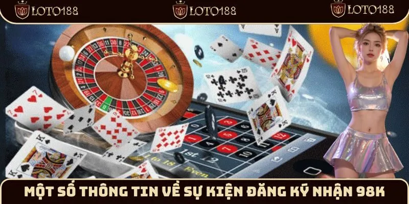 Một vài thông tin cần nắm được về sự kiện đăng ký nhận 98k