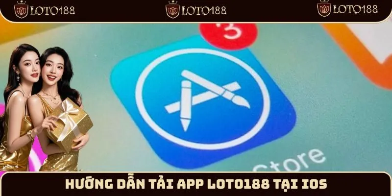 Hướng dẫn tải app Loto188 tại iOS