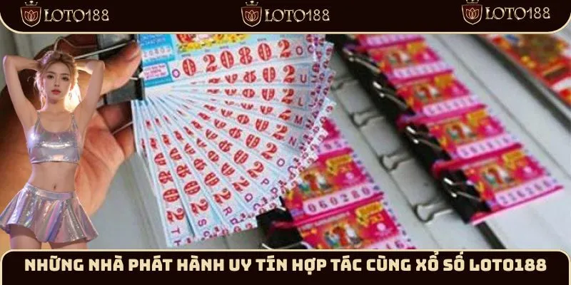 Những nhà phát hành xổ số uy tín hợp tác cùng Xổ số Loto188