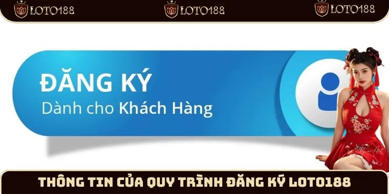 Thông tin của quy trình đăng ký Loto188