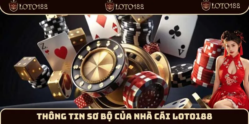 Thông tin sơ bộ của nhà cái Loto188