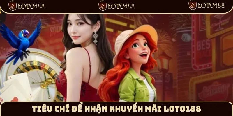 Tiêu chuẩn quy định trong khuyến mãi Loto188