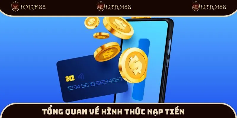 Tổng quan về hình thức nạp tiền