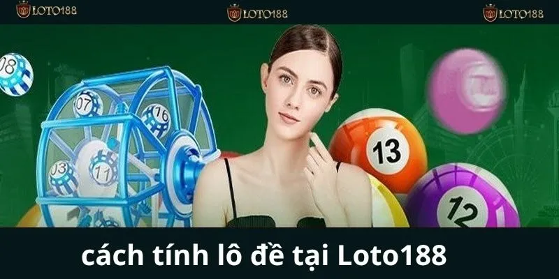 cách tính lô đề tại loto188